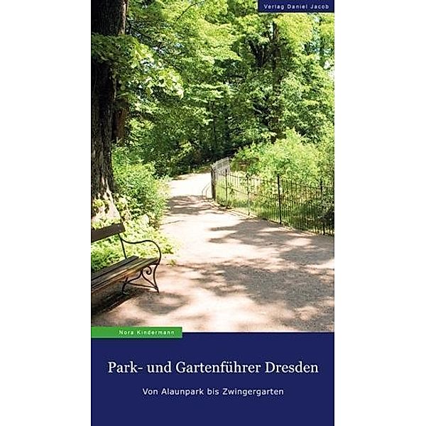 Kindermann, N: Park- und Gartenführer Dresden, Nora Kindermann