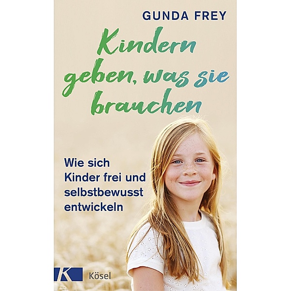 Kindern geben, was sie brauchen, Gunda Frey
