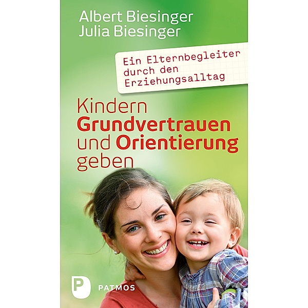 Kindern Grundvertrauen und Orientierung geben, Albert Biesinger, Julia Biesinger