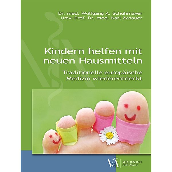 Kindern helfen mit neuen Hausmitteln, Wolfgang A. Schuhmayer, Karl Zwiauer