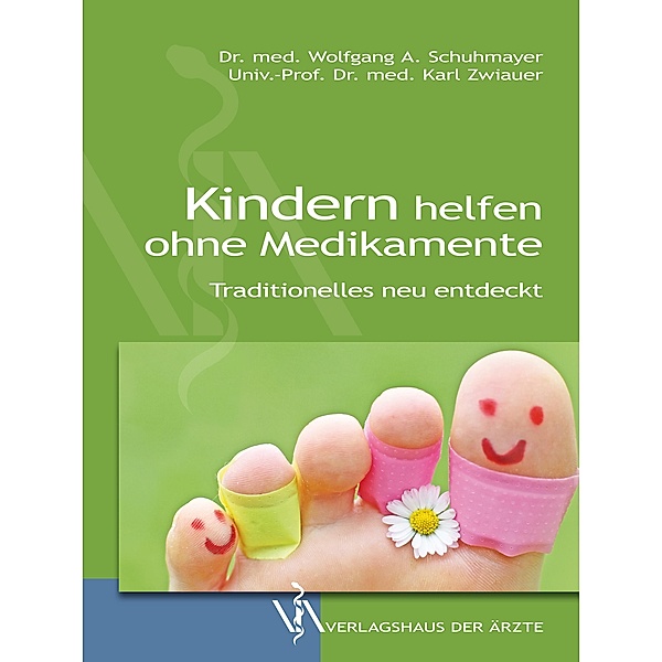 Kindern helfen ohne Medikamente, Wolfgang A. Schuhmayer, Karl Zwiauer
