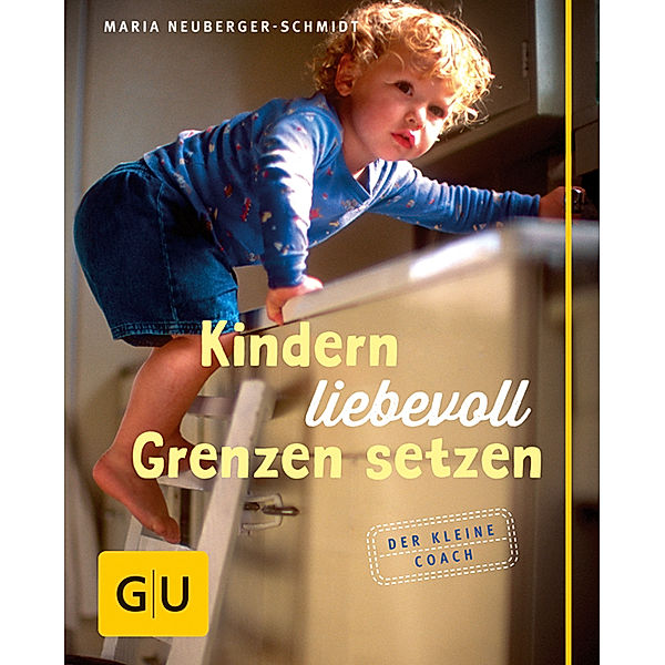 Kindern liebevoll Grenzen setzen, Maria Neuberger-Schmidt