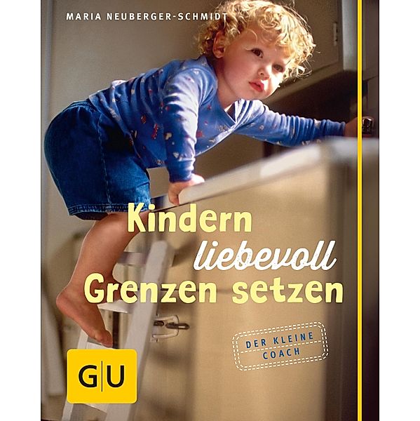 Kindern liebevoll Grenzen setzen / GU Der kleine Coach, Maria Neuberger-Schmidt