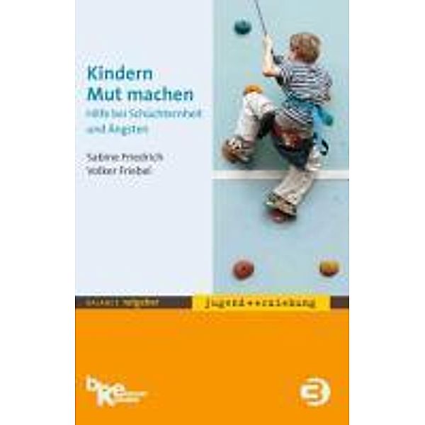 Kindern Mut machen / Balance Ratgeber, Sabine Friedrich, Volker Friebel