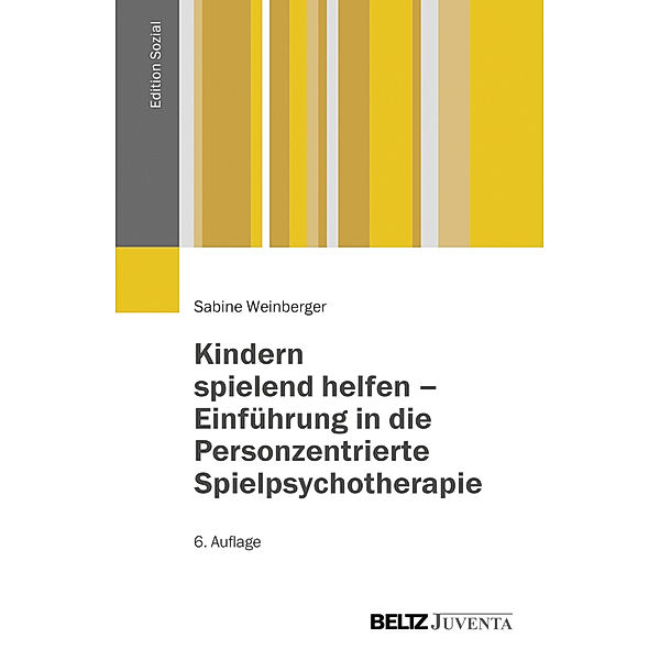 Kindern spielend helfen - Einführung in die Personzentrierte Spielpsychotherapie, Sabine Weinberger