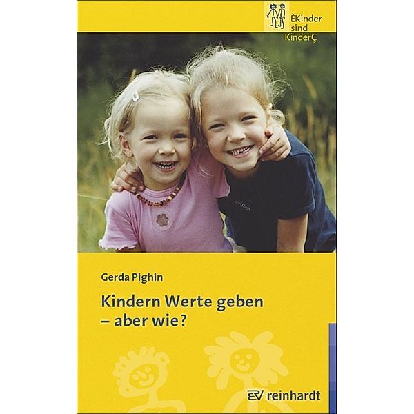 Kindern Werte geben - aber wie?, Gerda Pighin