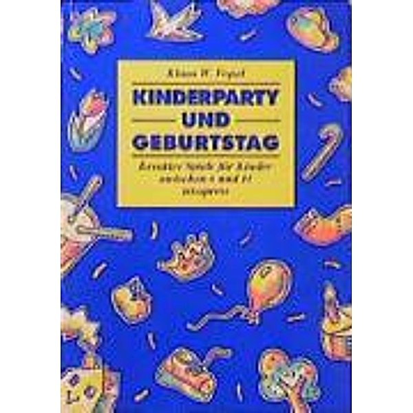 Kinderparty und Geburtstag, Klaus W Vopel