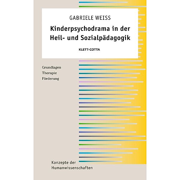 Kinderpsychodrama in der Heil- und Sozialpädagogik (Konzepte der Humanwissenschaften) / Konzepte der Humanwissenschaften, Gabriele Weiss