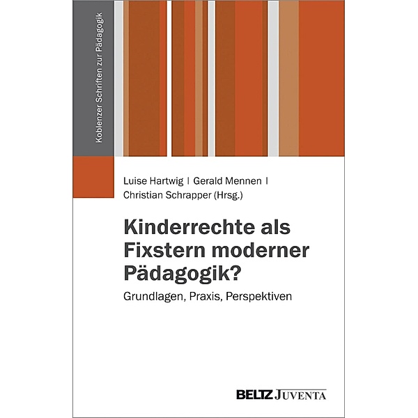Kinderrechte als Fixstern moderner Pädagogik? / Koblenzer Schriften zur Pädagogik