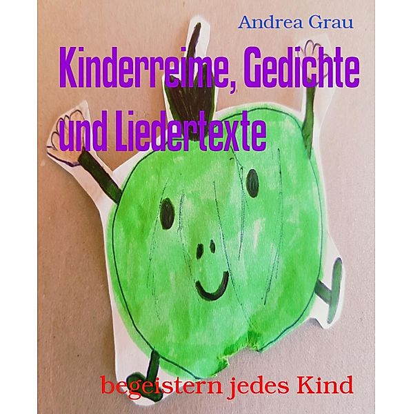 Kinderreime, Gedichte und Liedertexte, Andrea Grau