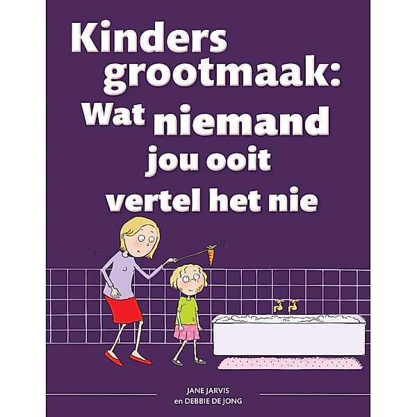 Kinders grootmaak: Wat niemand jou ooit vertel het nie, Jane Jarvis