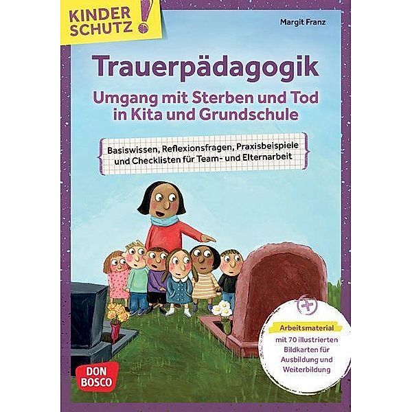 Kinderschutz: Trauerpädagogik Umgang mit Sterben und Tod in Kita und Grundschule, m. 1 Beilage, Margit Franz