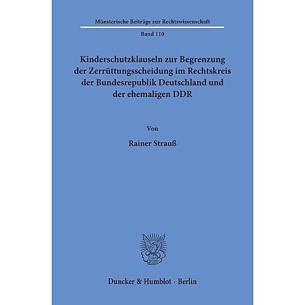 Kinderschutzklauseln zur Begrenzung der Zerrüttungsscheidung im Rechtskreis der Bundesrepublik Deutschland und der ehemaligen DDR., Rainer Strauß