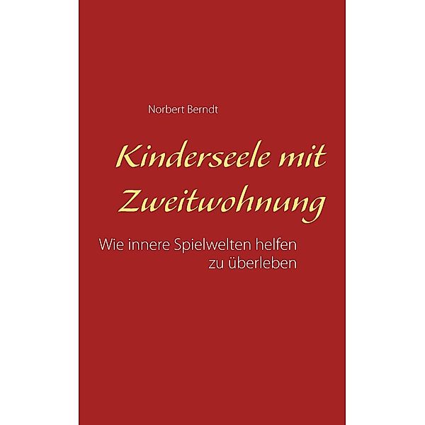 Kinderseele mit Zweitwohnung, Norbert Berndt