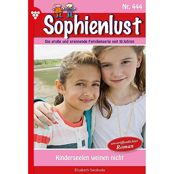 Kinderseelen  weinen nicht / Sophienlust Bd.444, Elisabeth Swoboda