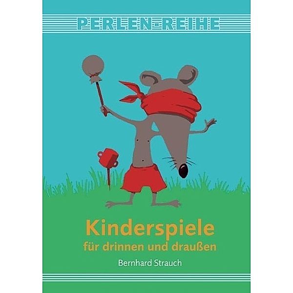 Kinderspiele für drinnen und draußen, Bernhard Strauch