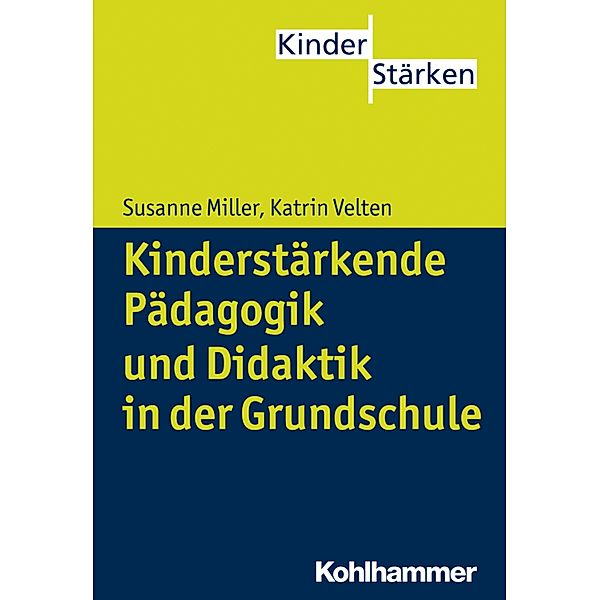 Kinderstärkende Pädagogik in der Grundschule, Susanne Miller, Katrin Velten