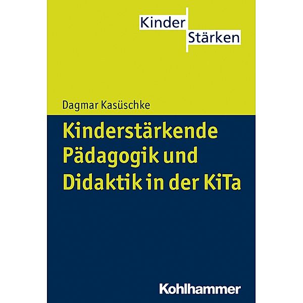 Kinderstärkende Pädagogik und Didaktik in der KiTa, Dagmar Kasüschke