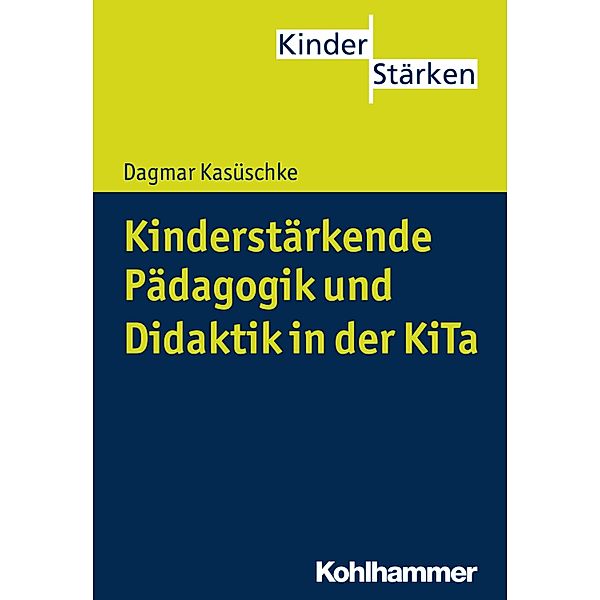 Kinderstärkende Pädagogik und Didaktik in der KiTa, Dagmar Kasüschke