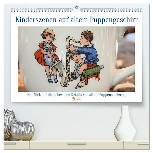 Kinderszenen auf altem Puppengeschirr (hochwertiger Premium Wandkalender 2024 DIN A2 quer), Kunstdruck in Hochglanz, WEIBKIWI