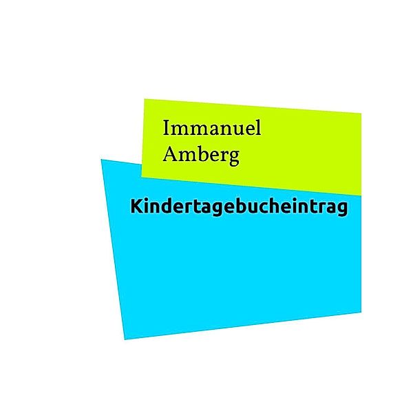 Kindertagebucheintrag, Immanuel Amberg