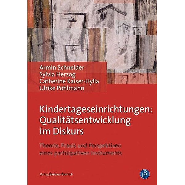 Kindertageseinrichtungen: Qualitätsentwicklung im Diskurs, Armin Schneider, Catherine Kaiser-Hylla, Sylvia Herzog, Ulrike Pohlmann