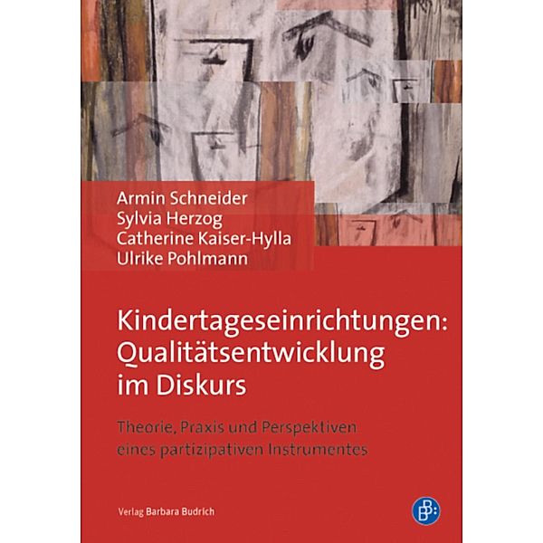 Kindertageseinrichtungen: Qualitätsentwicklung im Diskurs, Armin Schneider, Catherine Kaiser-Hylla, Sylvia Herzog, Ulrike Pohlmann