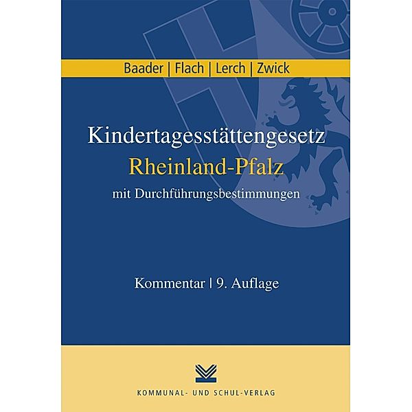 Kindertagesstättengesetz Rheinland-Pfalz mit Durchführungsbestimmungen, Kommentar, Gabriele Flach, Peter Lerch, Thomas Baader