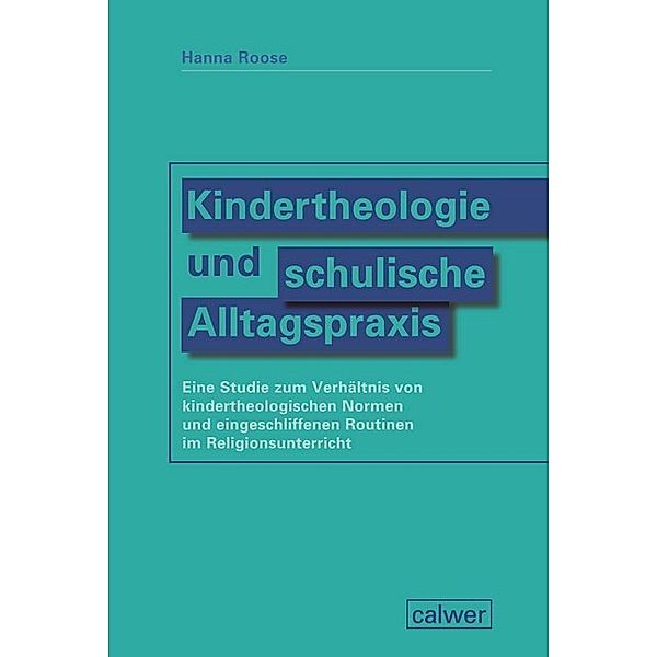 Kindertheologie und schulische Alltagspraxis, Hanna Roose