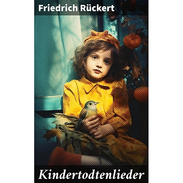 Kindertodtenlieder, Friedrich Rückert