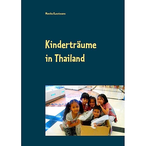 Kinderträume in Thailand, Monika Kunstmann