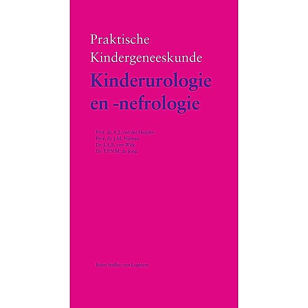 Kinderurologie/nefrologie / Praktische kindergeneeskunde, V. R. Drexhage, C. M. F. Kneepkens, L. W. E. van Heurn, AZR/FGG-BV Kind. gen. depot 1300 onco, H. C. A. M. van Rijswijk, J. M. Nijman, A. J. van der Heijden, J. A. E. van Wijk, T. P. V. M. de Jong