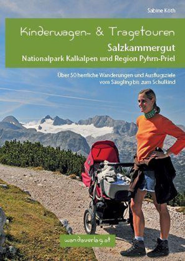 Kinderwagen- und Tragetouren Salzkammergut, Nationalpark Kalkalpen und  Region Pyhrn-Priel | Weltbild.ch