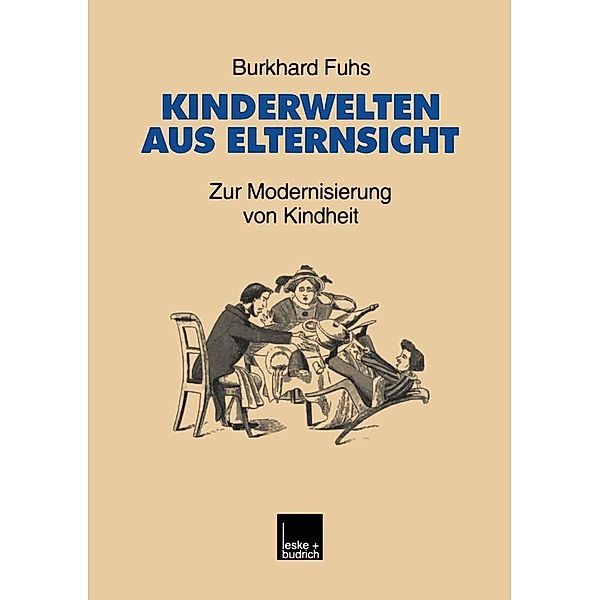 Kinderwelten aus Elternsicht / Studien zur Jugendforschung, Burkhard Fuhs