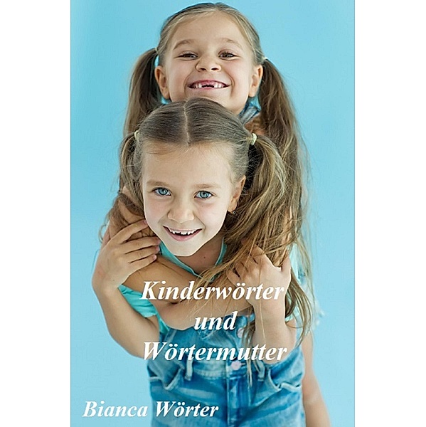 Kinderwörter & Wörtermutter, Bianca Wörter
