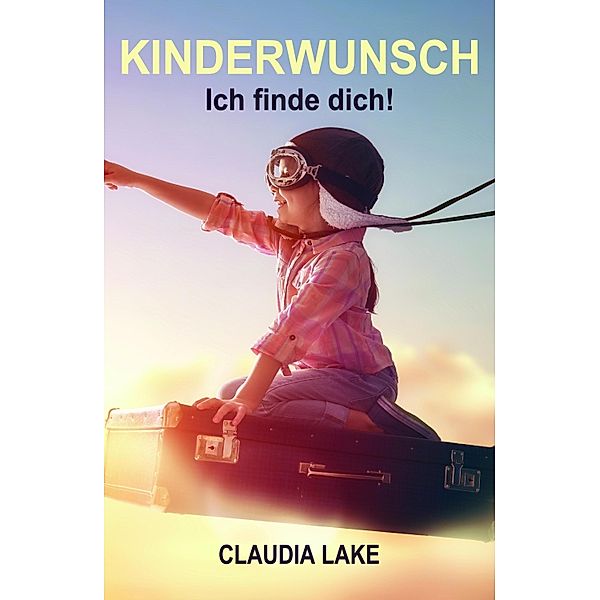 KINDERWUNSCH - Ich finde dich!, Claudia Lake