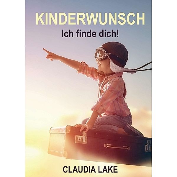 KINDERWUNSCH - Ich finde dich!, Claudia Lake