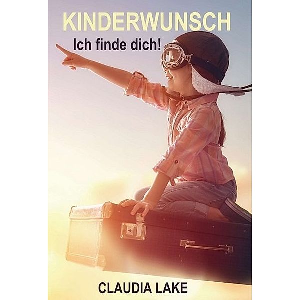 KINDERWUNSCH - Ich finde dich!, Claudia Lake
