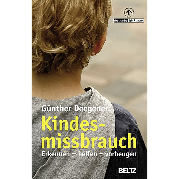 Kindesmissbrauch - Erkennen, helfen, vorbeugen, Günther Deegener