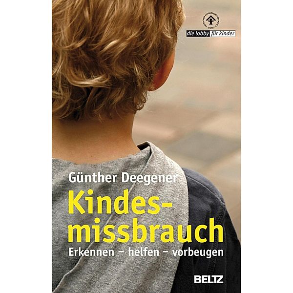 Kindesmissbrauch - Erkennen, helfen, vorbeugen / Beltz Ratgeber, Günther Deegener
