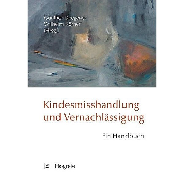 Kindesmisshandlung und Vernachlässigung, Günther Deegener, Wilhelm Körner