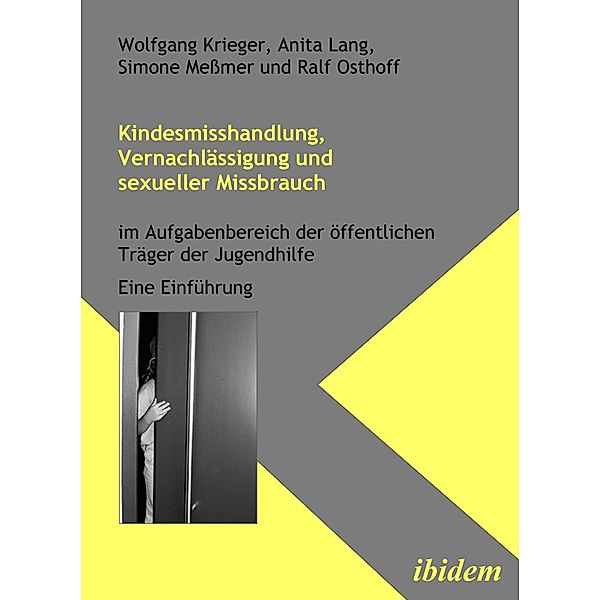 Kindesmisshandlung, Vernachlässigung und sexueller Missbrauch, Wolfgang Krieger, Anita Lang, Simone Meßmer, Ralf Osthoff