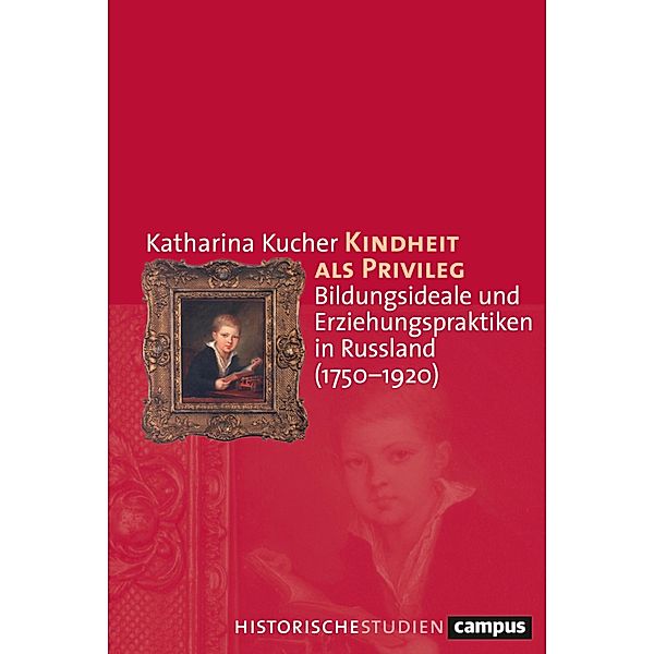 Kindheit als Privileg / Campus Historische Studien Bd.82, Katharina Kucher