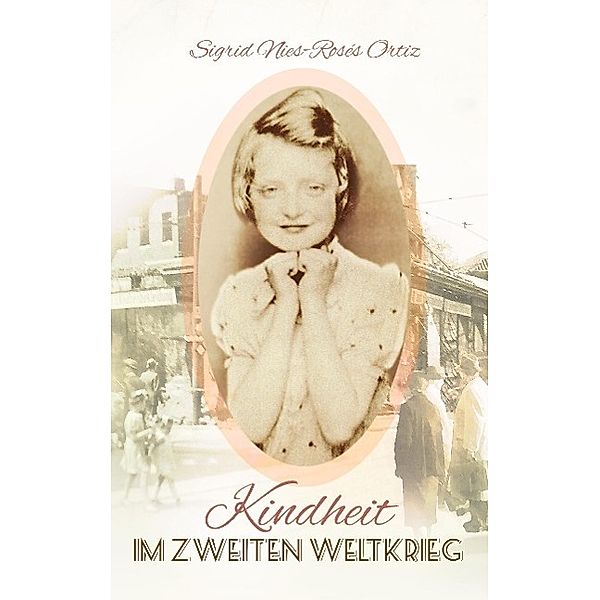 Kindheit im Zweiten Weltkrieg, Sigrid Nies-Rosés Ortiz