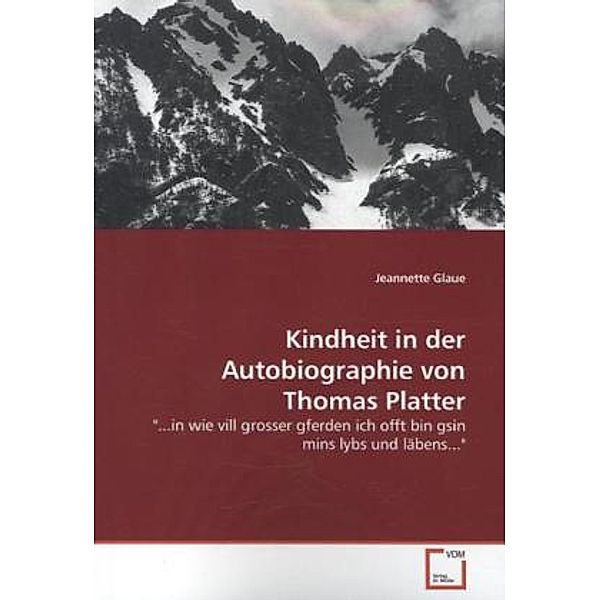 Kindheit in der Autobiographie von Thomas Platter, Jeannette Glaue