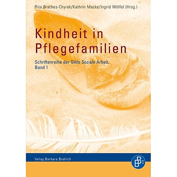 Kindheit in Pflegefamilien / Schriftenreihe der Gilde Soziale Arbeit e.V. Bd.1, Rita Braches-Chyrek, Kathrin Macke, Ingrid Wölfel