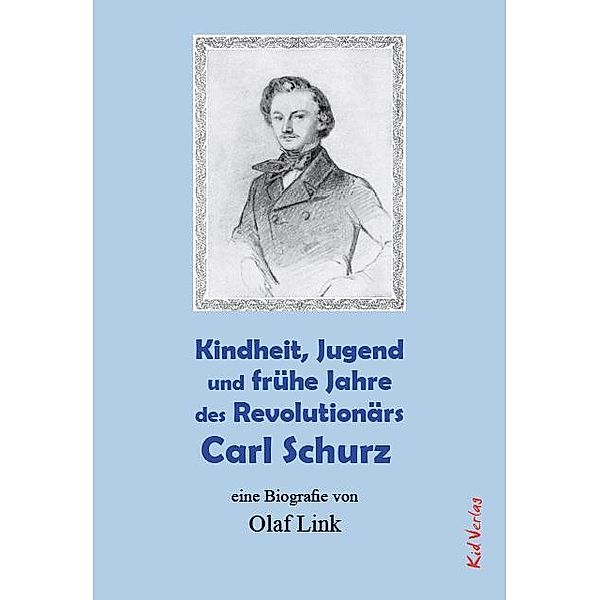 Kindheit, Jugend und frühe Jahre des Revolutionärs Carl Schurz, Olaf Link