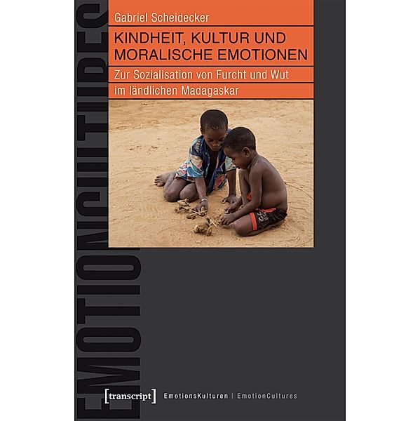 Kindheit, Kultur und moralische Emotionen / EmotionsKulturen / EmotionCultures Bd.1, Gabriel Scheidecker