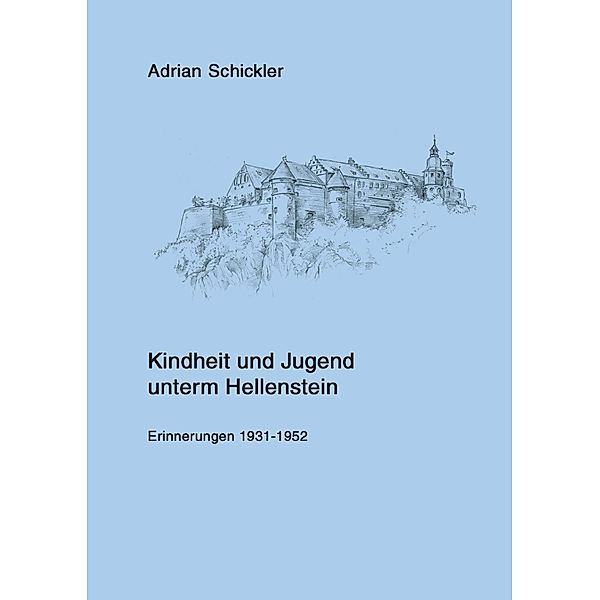 Kindheit und Jugend unterm Hellenstein, Adrian Schickler