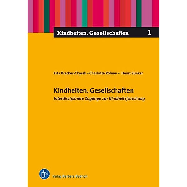 Kindheiten. Gesellschaften / Kindheiten. Gesellschaften Bd.1, Rita Braches-Chyrek, Charlotte Röhner, Heinz Sünker